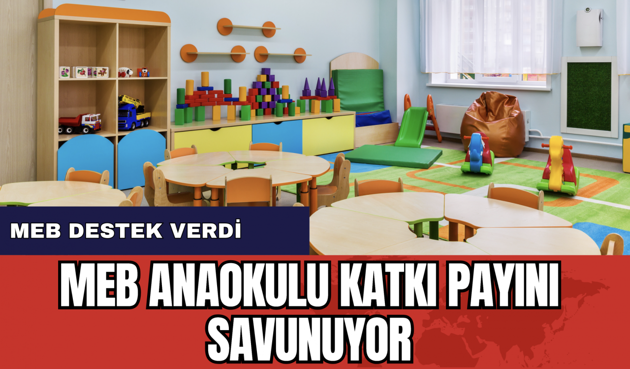 MEB anaokulu katkı payını savunuyor