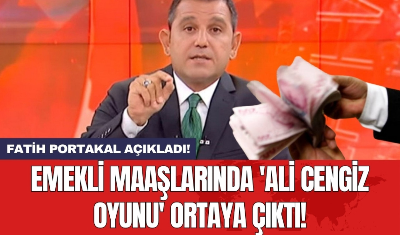 Fatih Portakal açıkladı! Emekli Maaşlarında 'Ali Cengiz Oyunu' Ortaya Çıktı!