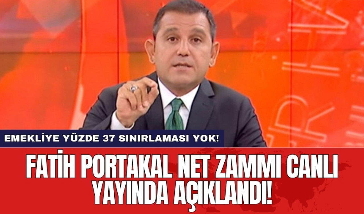 Fatih Portakal net zammı canlı yayında açıklandı! Emekliye yüzde 37 sınırlaması yok