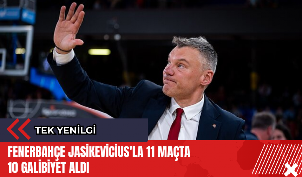 Fenerbahçe Jasikevicius'la 11 maçta 10 galibiyet aldı