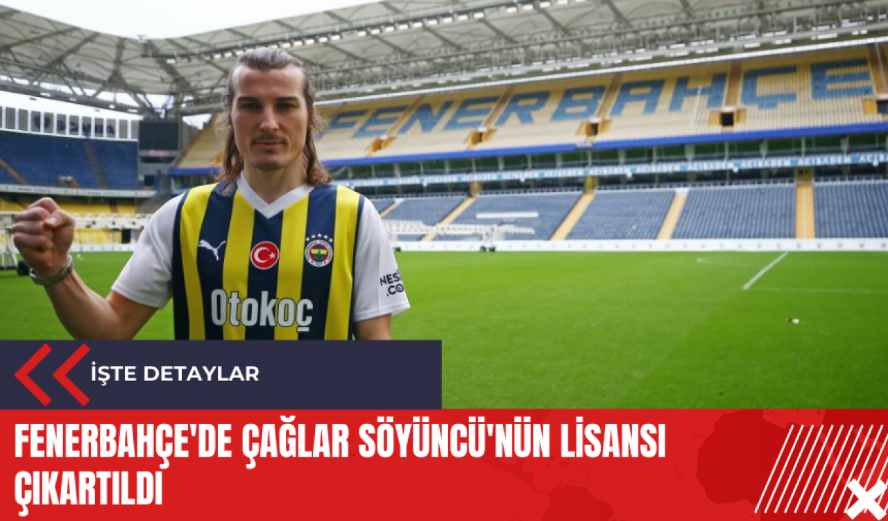 Fenerbahçe'de Çağlar Söyüncü'nün lisansı çıkartıldı