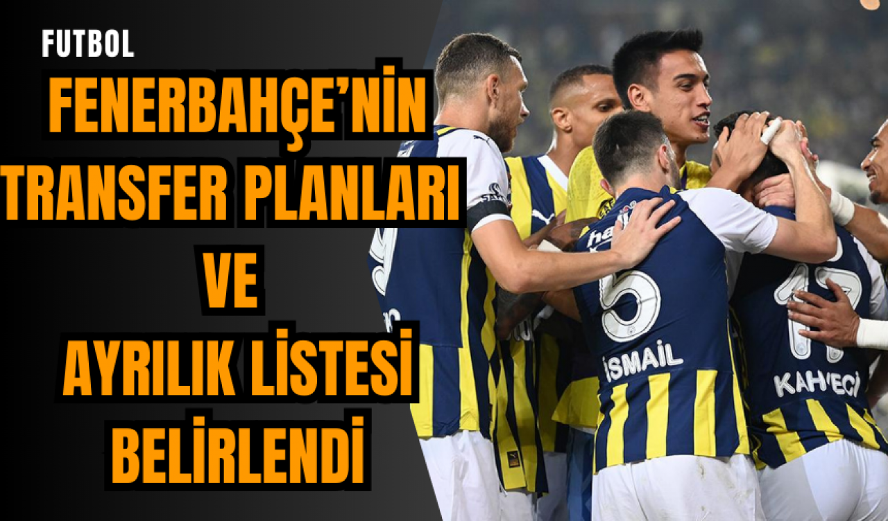 Fenerbahçe’nin transfer planları ve ayrılık listesi belirlendi