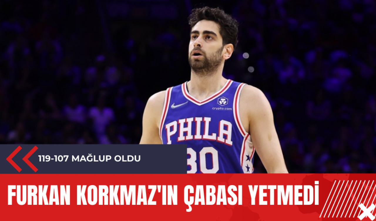 Furkan Korkmaz'ın çabası yetmedi