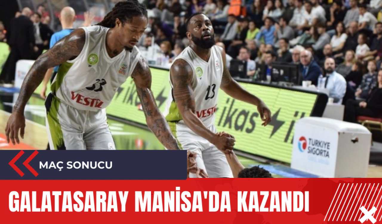 Galatasaray Manisa'da kazandı