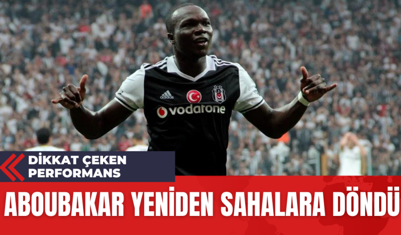 Aboubakar Yeniden Sahalara Döndü