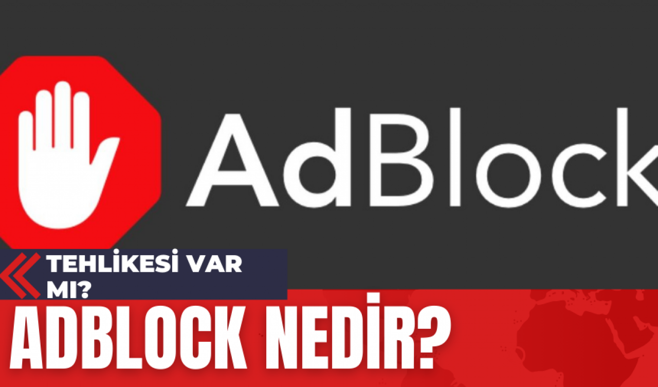 Adblock Nedir? Tehlikesi Var Mıdır?