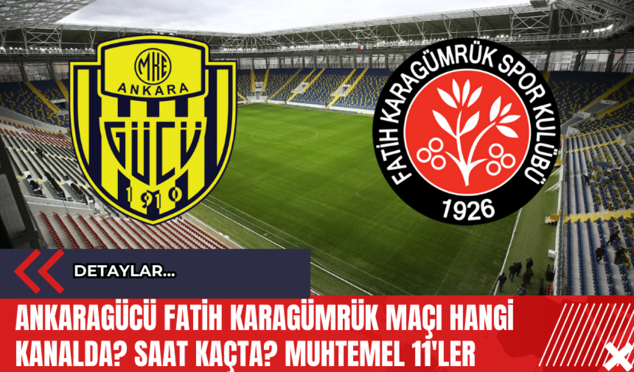 Ankaragücü Fatih Karagümrük Maçı Hangi Kanalda? Saat Kaçta? Muhtemel 11'ler