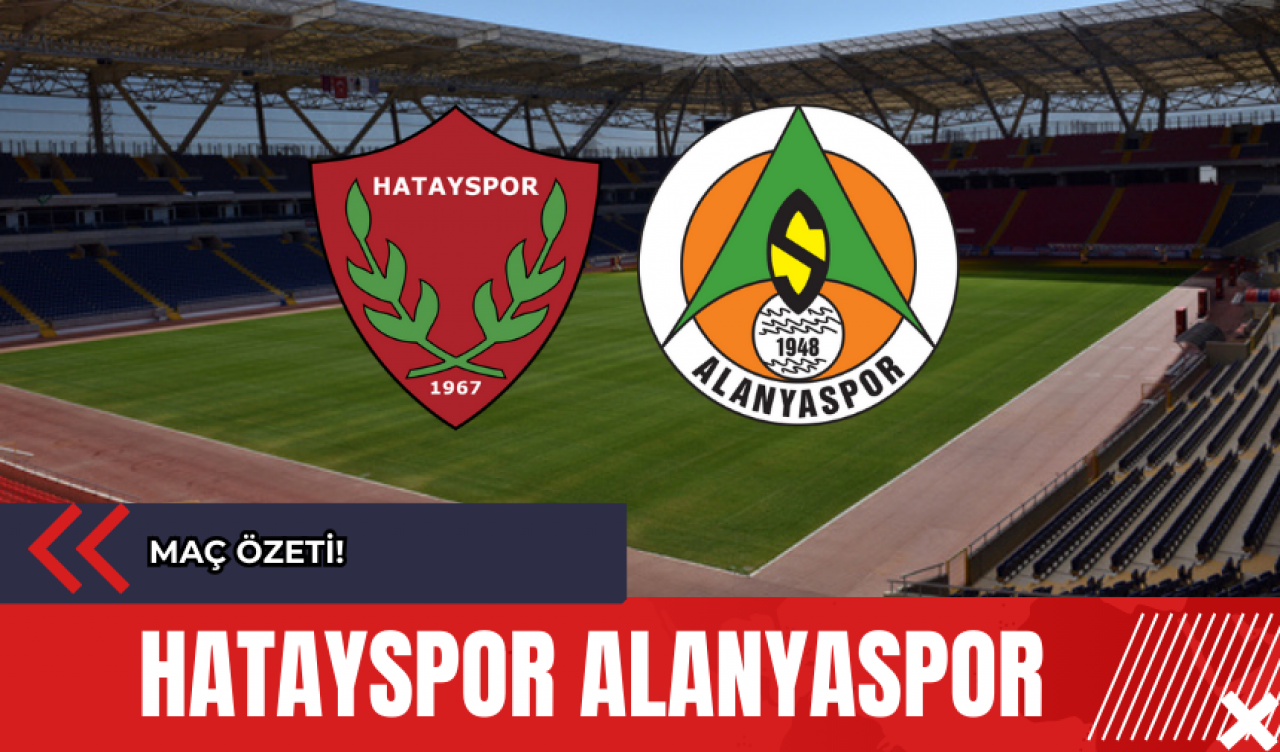 Hatayspor Alanyaspor Maç Özeti!