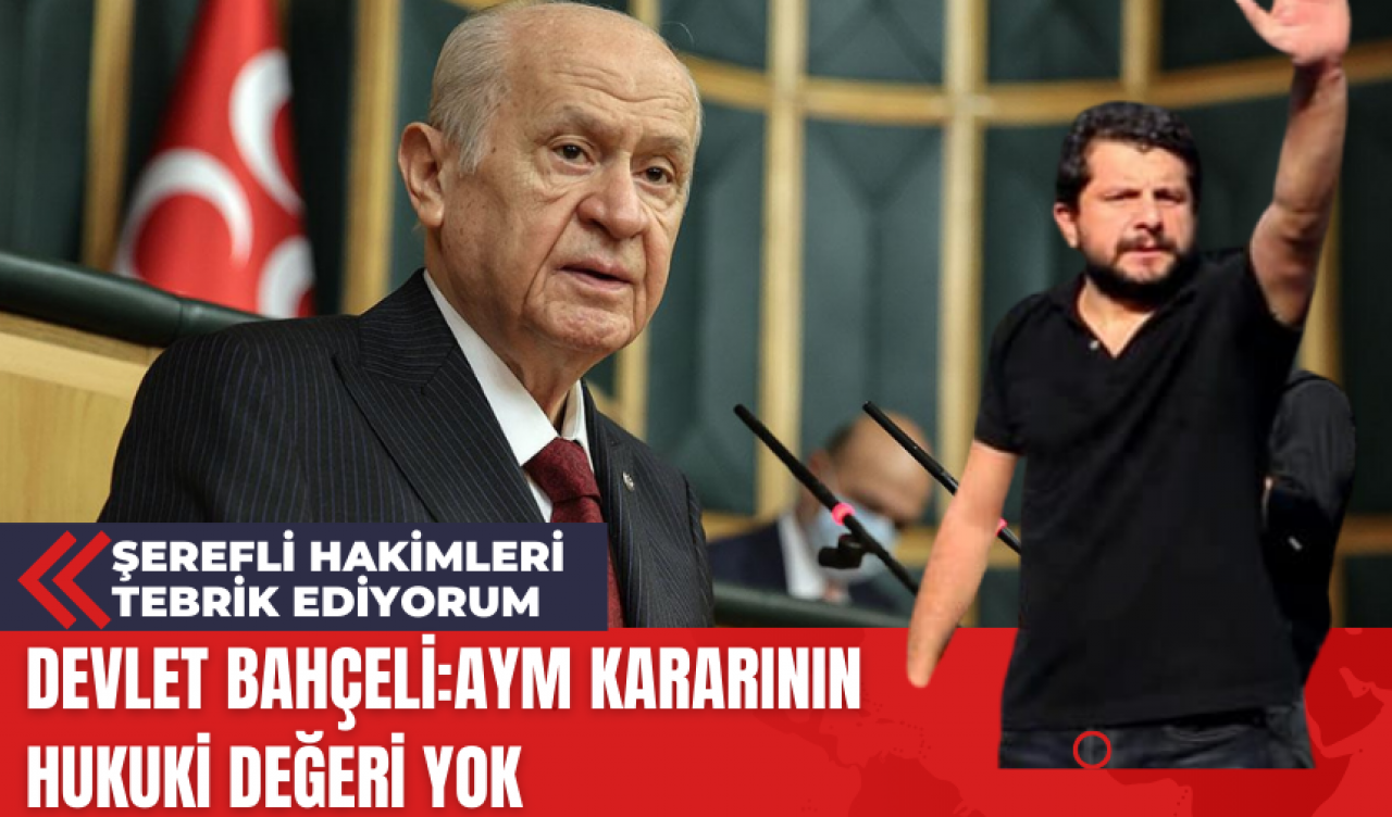 Devlet Bahçeli: AYM Kararının Hukuki Değeri Yok!