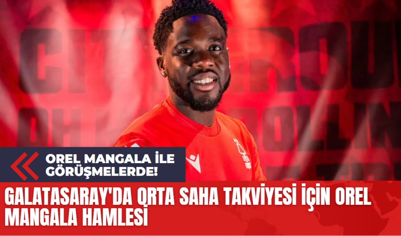 Galatasaray'da Orta Saha Takviyesi İçin Orel Mangala Hamlesi