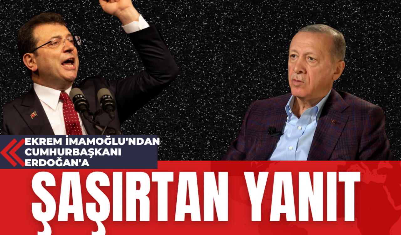 Ekrem İmamoğlu'ndan Cumhurbaşkanı Erdoğan'a Şaşırtan Yanıt