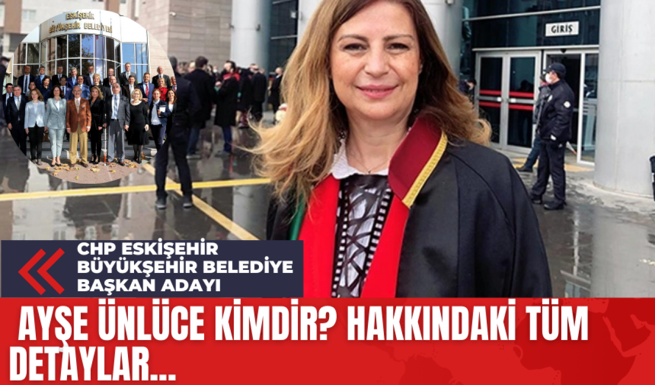 CHP Eskişehir Büyükşehir Belediye Başkan Adayı Ayşe Ünlüce Kimdir? Hakkındaki Tüm Detaylar...