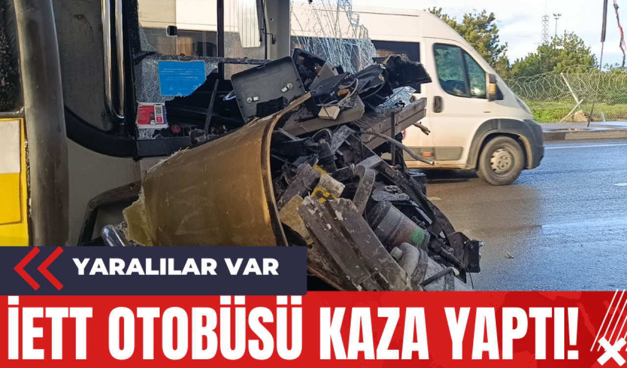 İETT Otobüsü Kaza Yaptı! Yaralılar Var