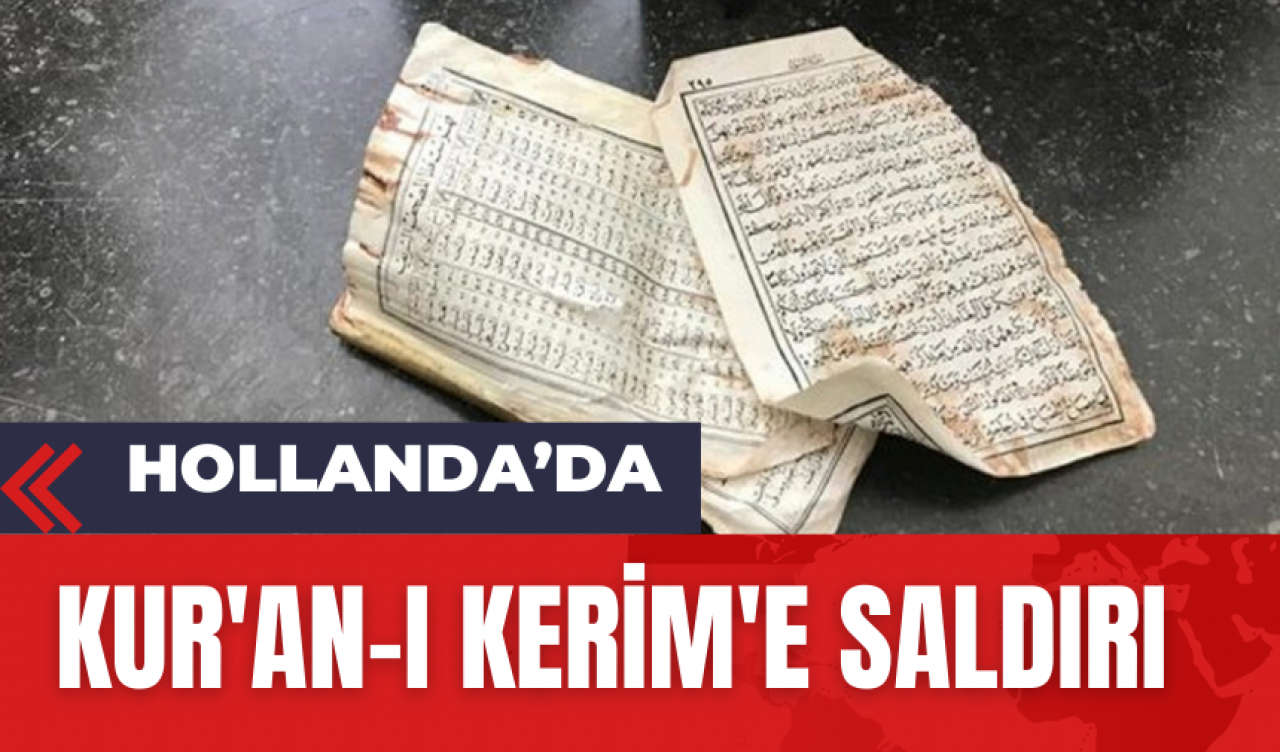 Hollanda’da Kur'an-ı Kerim'e Saldırı!