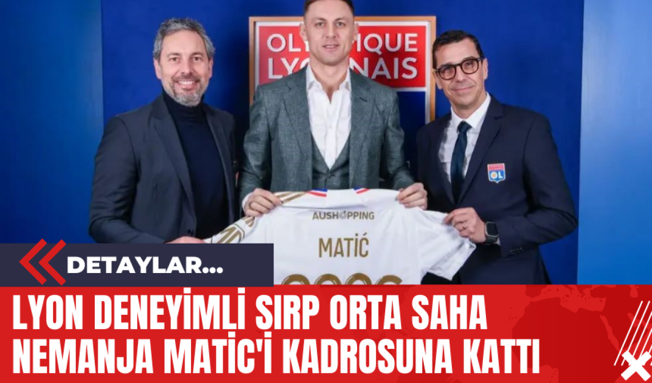 Lyon Deneyimli Sırp Orta Saha Nemanja Matic'i Kadrosuna Kattı