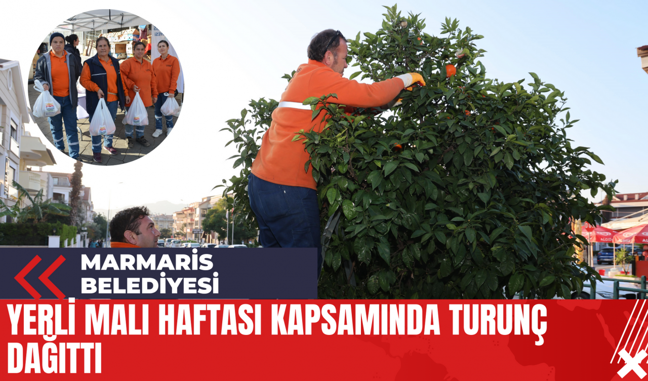 Marmaris Belediyesi Yerli Malı Haftası Kapsamında Turunç Dağıttı