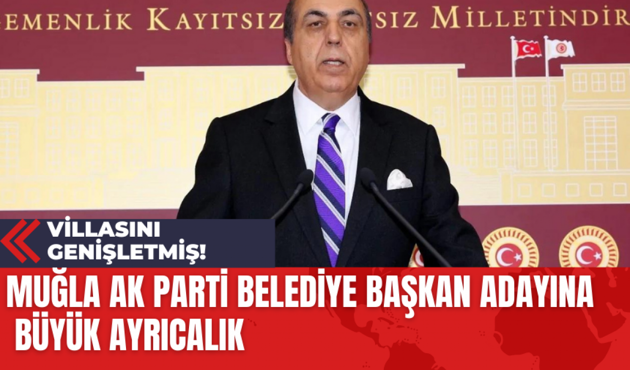 Muğla Ak Parti Belediye Başkan Adayına Ayrıcalık