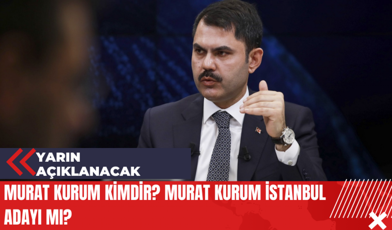 Murat Kurum Kimdir?  Murat Kurum İstanbul Adayı mı?