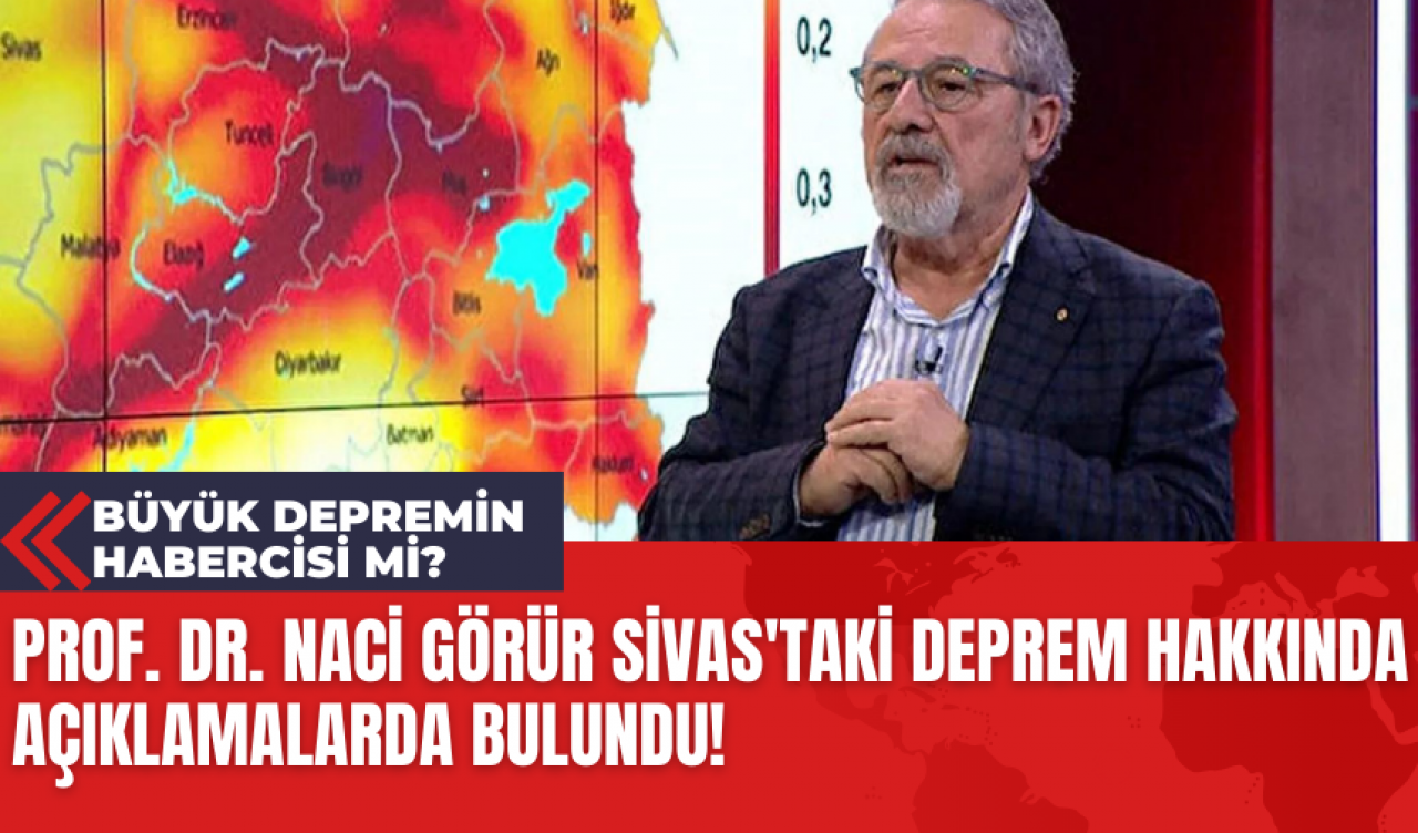 Prof. Dr. Naci Görür Sivas'taki Deprem Hakkında Açıklamalarda Bulundu!