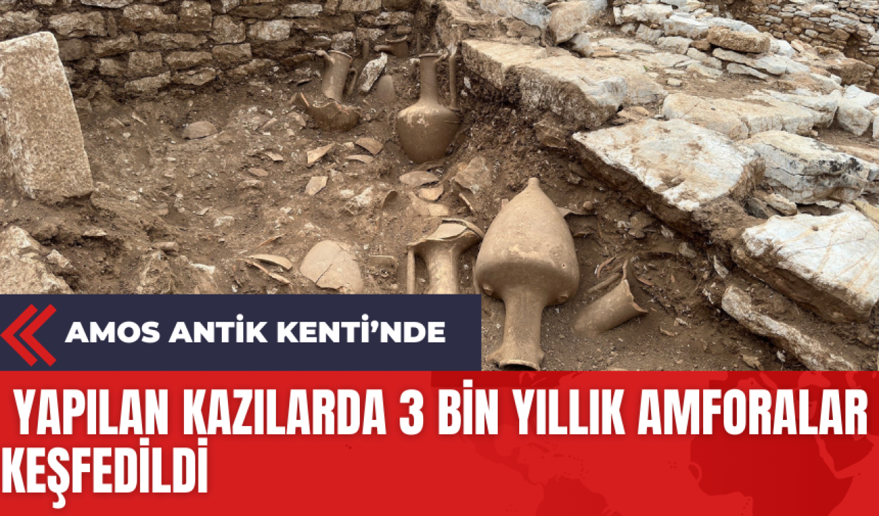 Amos Antik Kenti’nde Yapılan Kazılarda 3 Bin Yıllık Amforalar Keşfedildi