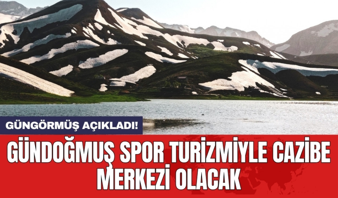 Gündoğmuş spor turizmiyle cazibe merkezi olacak