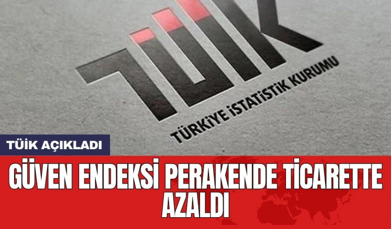 Güven endeksi perakende ticarette azaldı