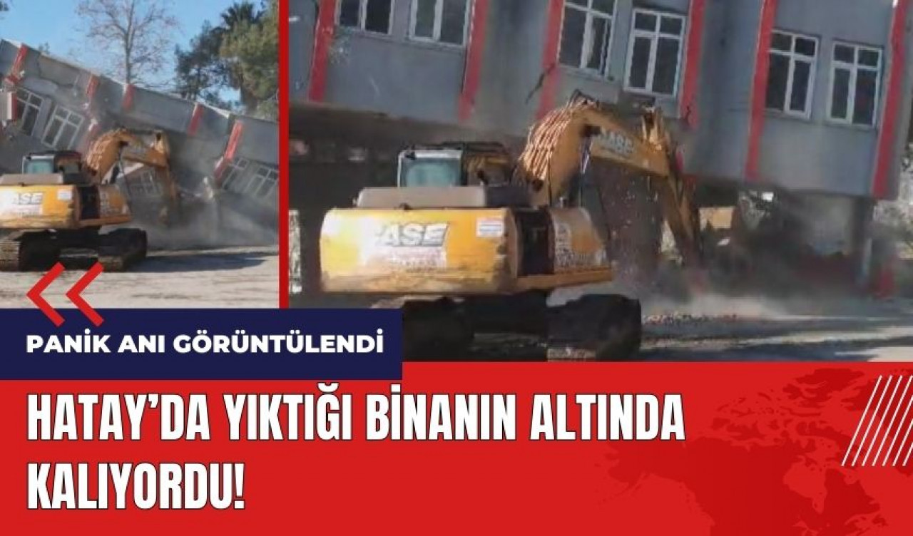 Hatay'da yıktığı binanın altında kalıyordu!