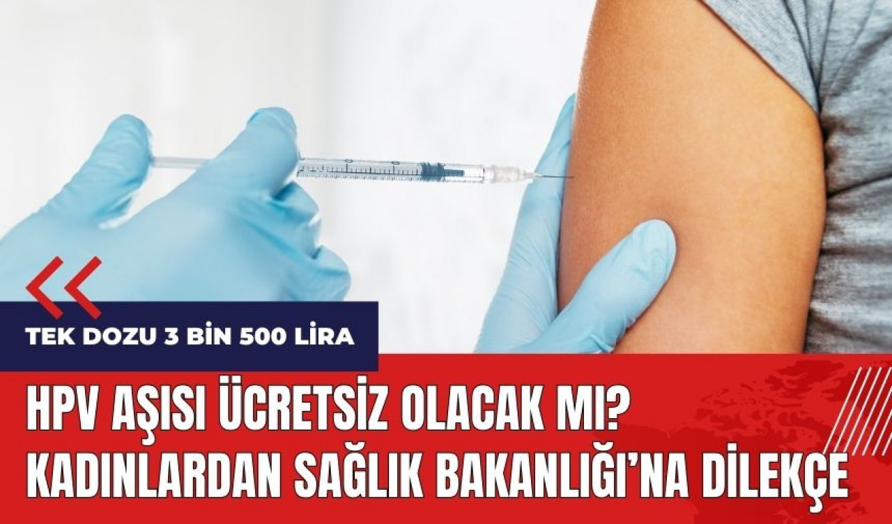 HPV aşısı ücretsiz olacak mı?