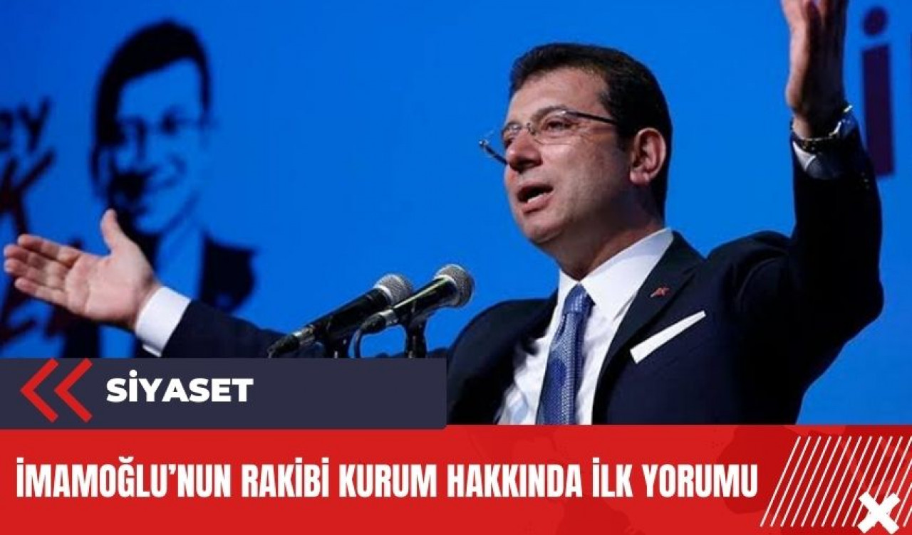 İstanbul için yarış başladı! İmamoğlu'nun rakibi Kurum hakkındaki ilk yorumu