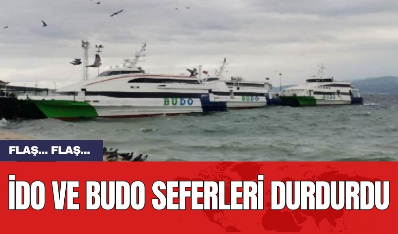 İDO ve BUDO seferleri durdurdu