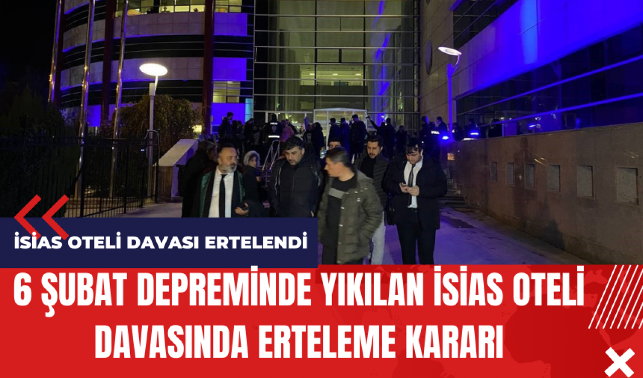 İsias Otel Davası ertelendi!