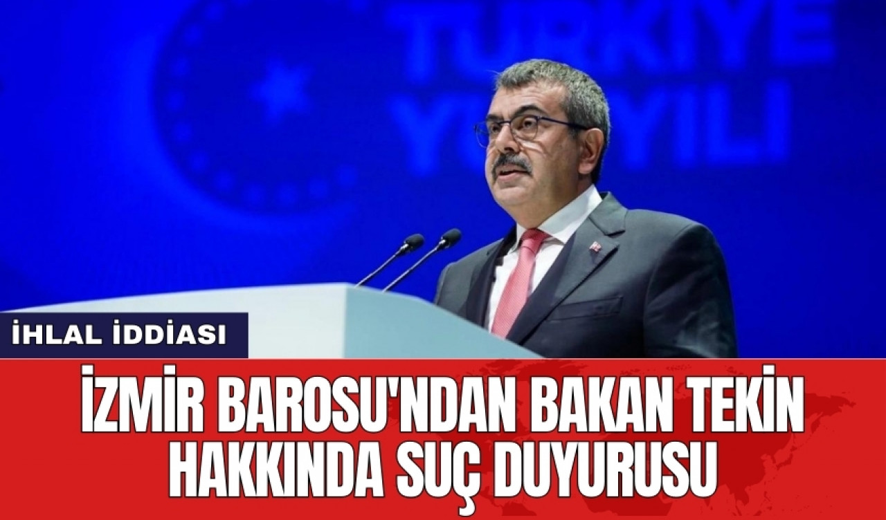 İzmir Barosu'ndan Bakan Tekin hakkında suç duyurusu