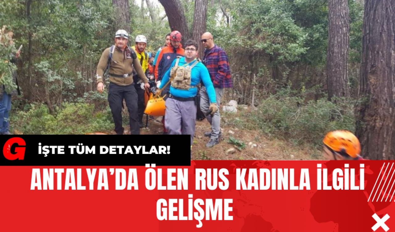 Antalya’da Ölen Rus Kadınla İlgili Gelişme