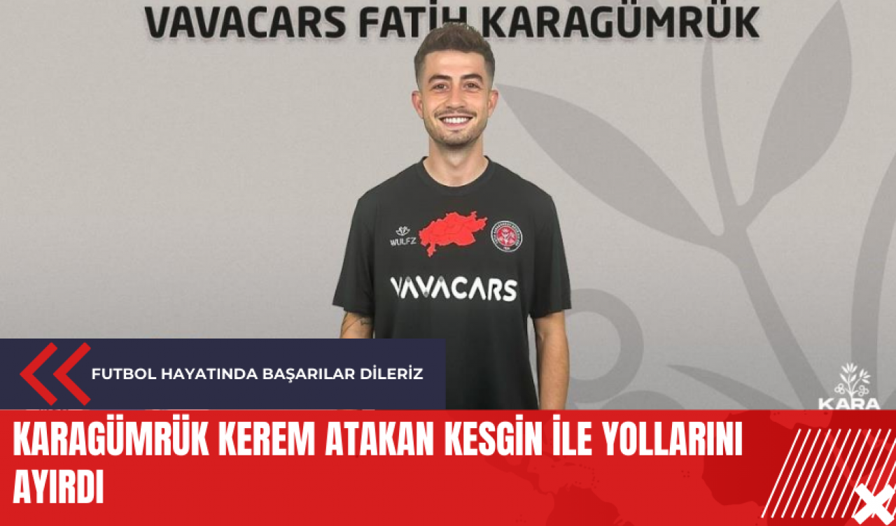 Karagümrük Kerem Atakan Kesgin ile yollarını ayırdı