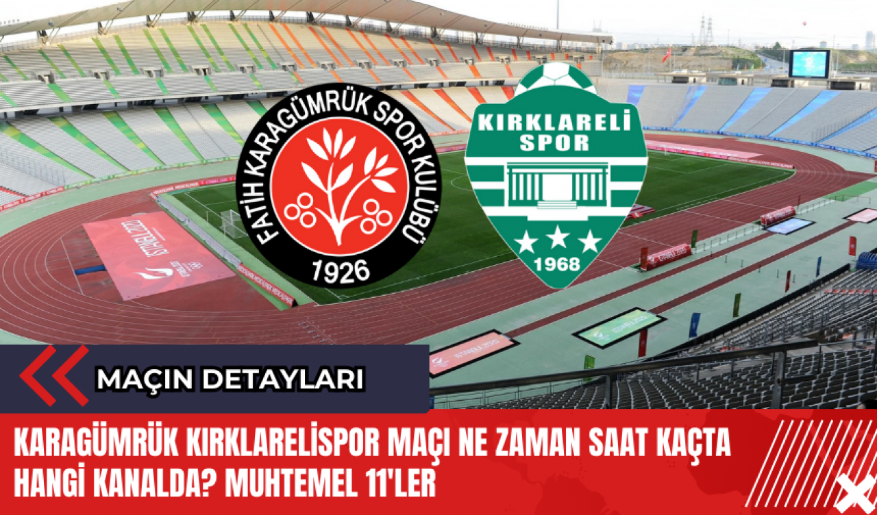 Karagümrük Kırklarelispor maçı ne zaman saat kaçta hangi kanalda? Muhtemel 11'ler