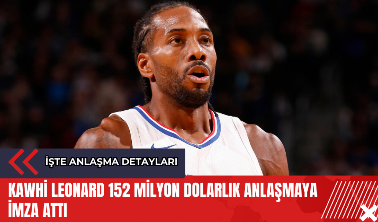 Kawhi Leonard 152 milyon dolarlık anlaşmaya imza attı