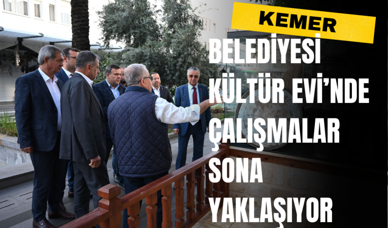 Kemer Belediyesi Kültür Evi’nde Çalışmalar Sona Yaklaşıyor