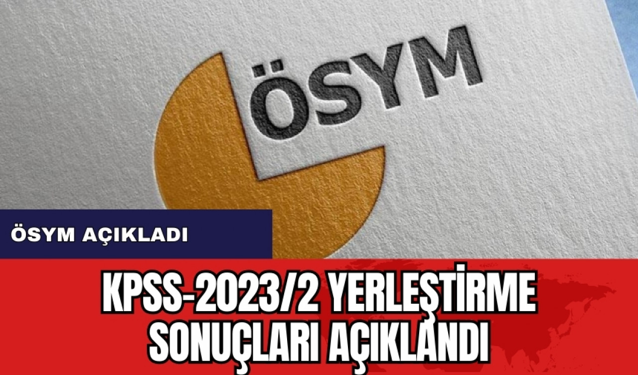 KPSS-2023/2 Yerleştirme Sonuçları Açıklandı