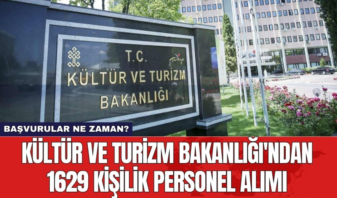 Kültür ve Turizm Bakanlığı'ndan 1629 kişilik personel alımı! Başvurular ne zaman?