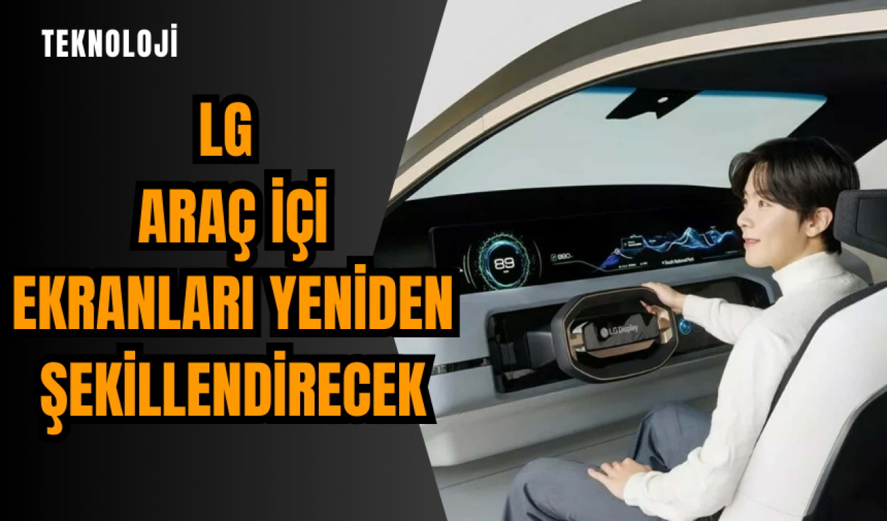 LG araç içi ekranları yeniden şekillendirecek