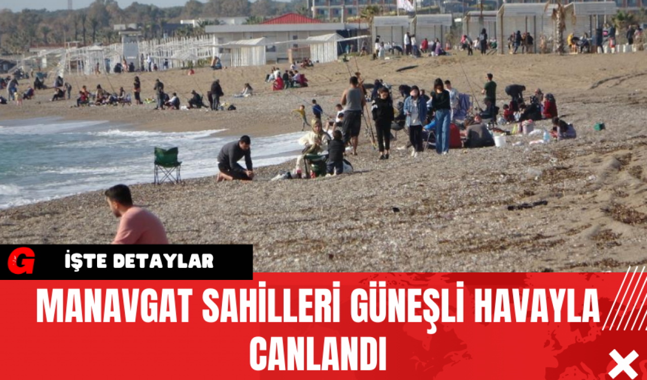 Manavgat Sahilleri Güneşli Havayla Canlandı