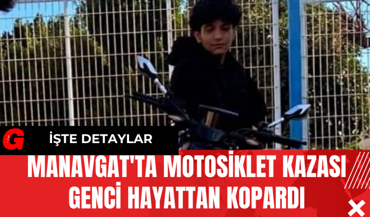 Manavgat'ta Motosiklet Kazası Genci Hayat'tan Kopardı