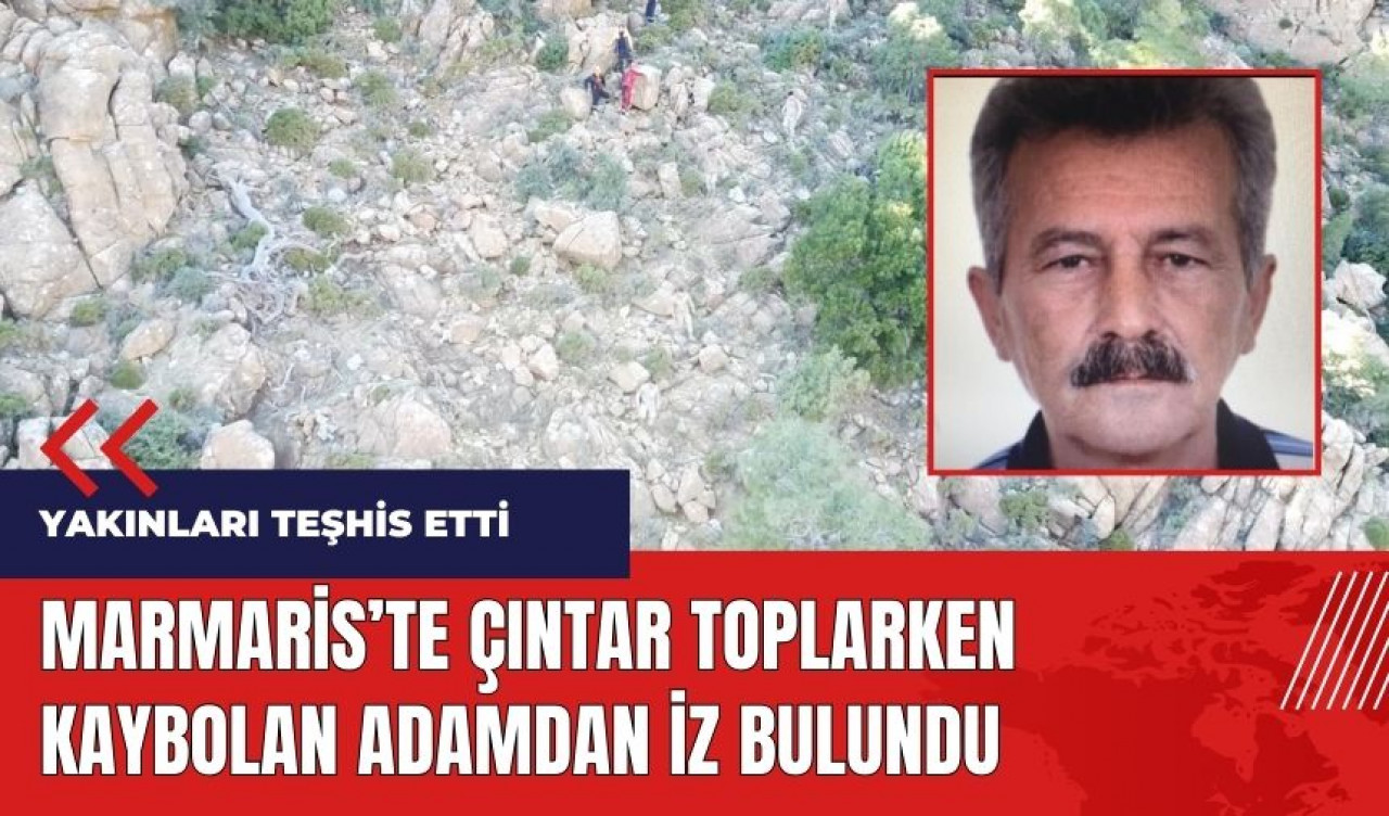 Marmaris'te çıntar toplarken kaybolan adamdan iz bulundu