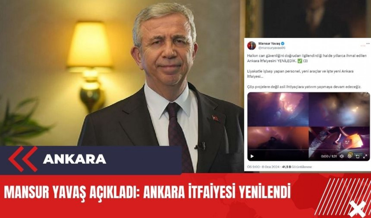 Mansur Yavaş açıkladı: Ankara İtfaiyesi yenilendi