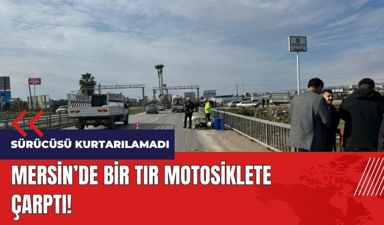 Mersin'de tır motosiklete çarptı