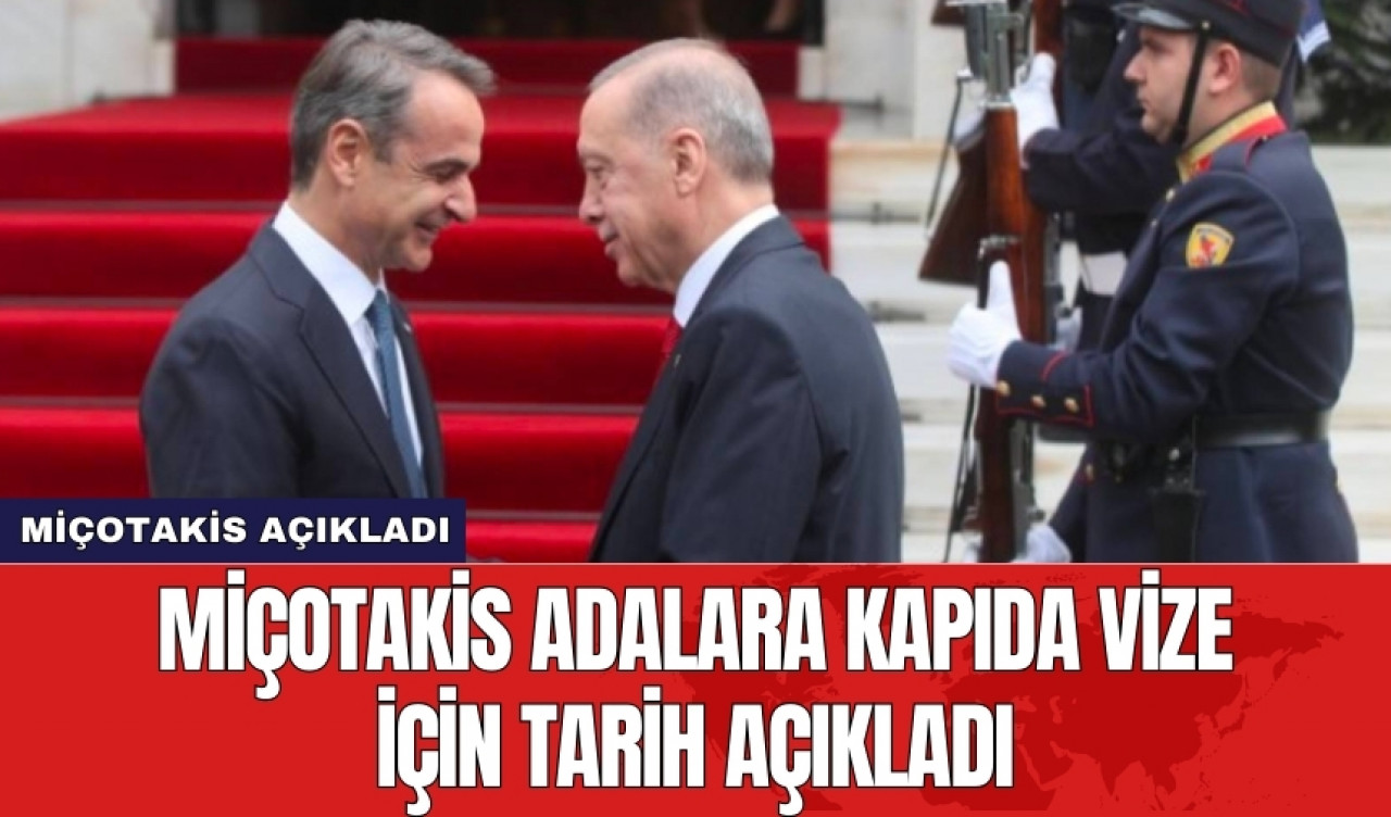 Miçotakis adalara kapıda vize için tarih açıkladı