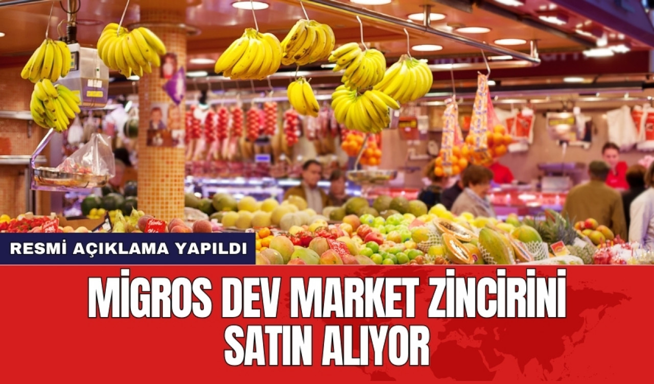 Migros dev market zincirini satın alıyor: Resmi açıklama yapıldı