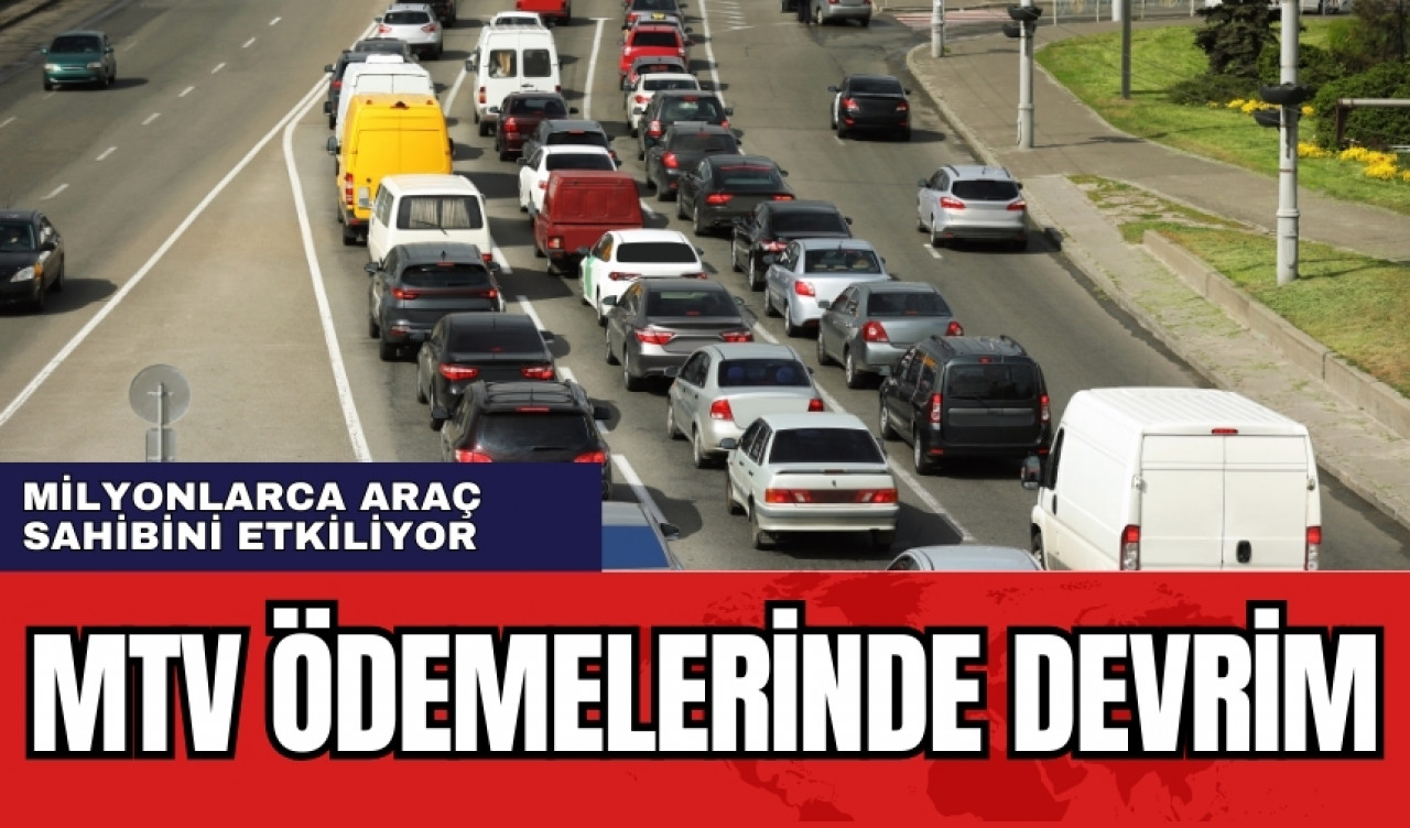 MTV ödemelerinde devrim! Milyonlarca araç sahibini etkiliyor