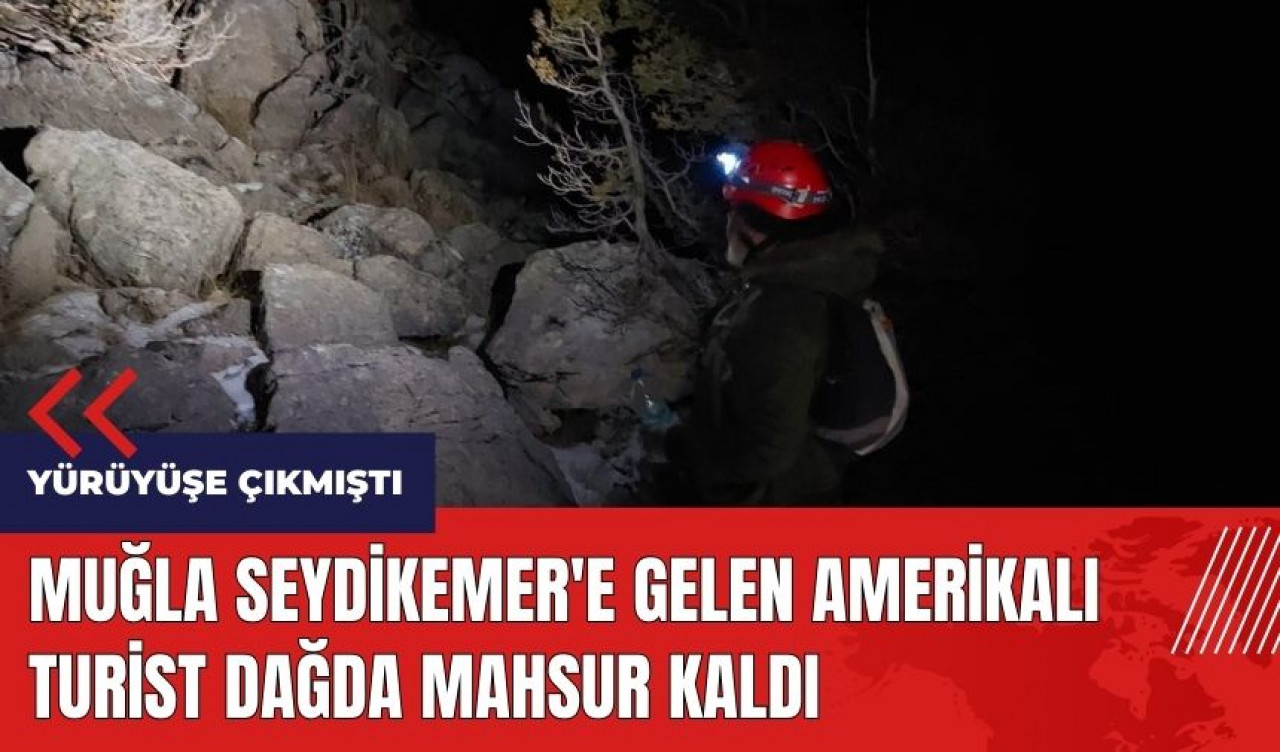 Muğla Seydikemer'e gelen Amerikalı turist dağda mahsur kaldı