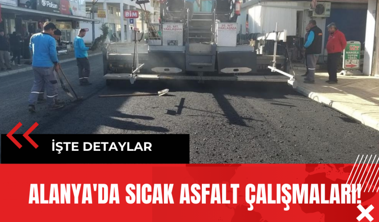 Alanya'da sıcak asfalt çalışmaları!